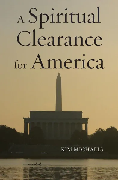 Обложка книги A Spiritual Clearance for America, Kim Michaels