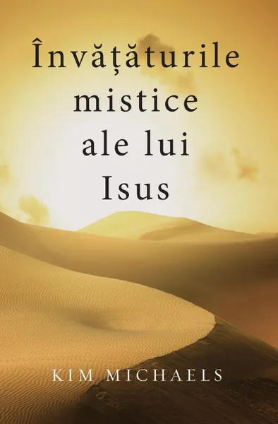 Обложка книги Invataturile mistice ale lui Isus, Kim Michaels