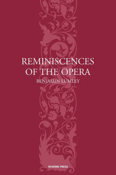 Обложка книги Reminiscences of the Opera, Benjamin Lumley