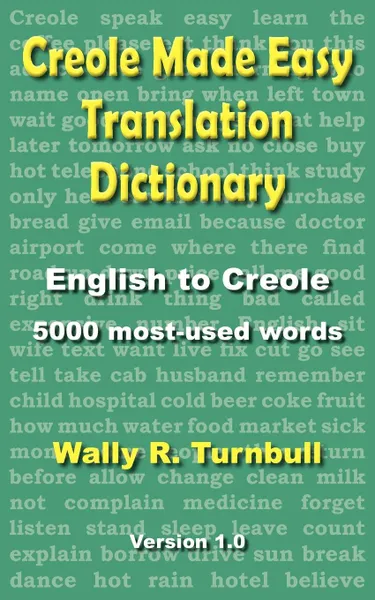 Обложка книги Creole Made Easy Translation Dictionary, Wally R. Turnbull