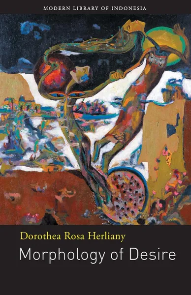 Обложка книги Morphology of Desire, Dorothea Rosa Herliany, Harry Aveling