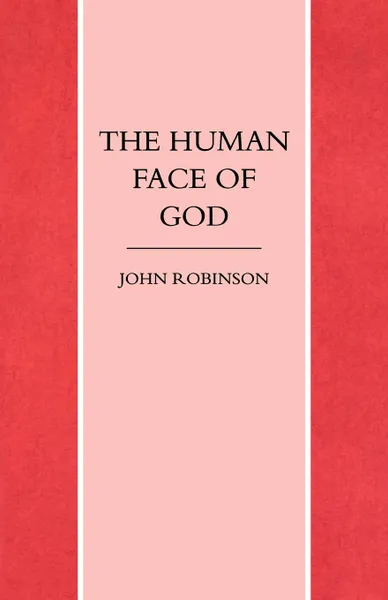 Обложка книги The Human Face of God, John A. T. Robinson