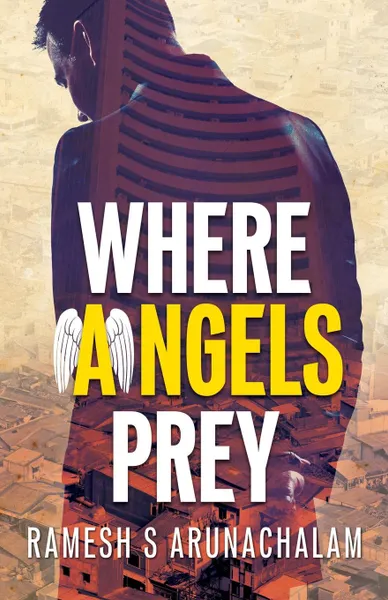 Обложка книги Where Angels Prey, Ramesh S Arunachalam