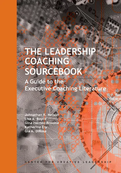 Обложка книги The Leadership Coaching Sourcebook. A Guide to the Executive Coaching Literature, Johnathan K. Nelson, Lisa A. Boyce, Gina Hernez-Broome