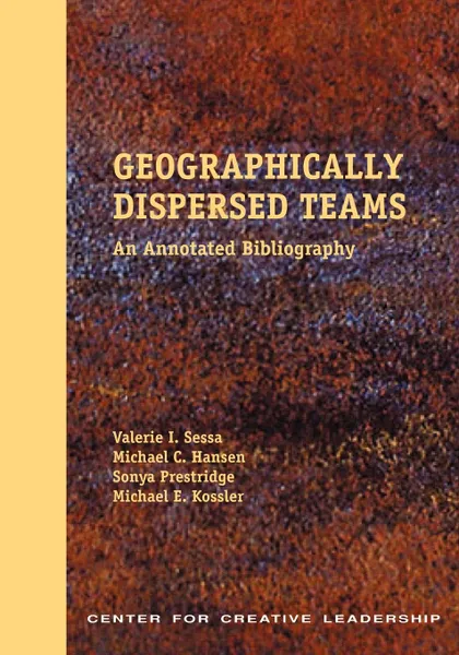 Обложка книги Geographically Dispersed Teams. An Annotated Bibliography, Valerie I. Sessa, Sonya Prestridge, Michael E. Kossler