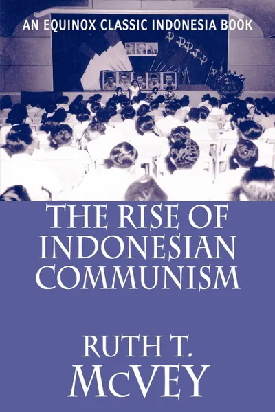 Обложка книги The Rise of Indonesian Communism, Ruth T McVey