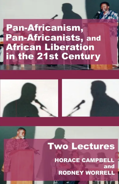 Обложка книги Pan-Africanism, Pan-Africanists, and African Liberation in the 21st Century. Two Lectures, Horace G. Campbell, Rodney Worrell