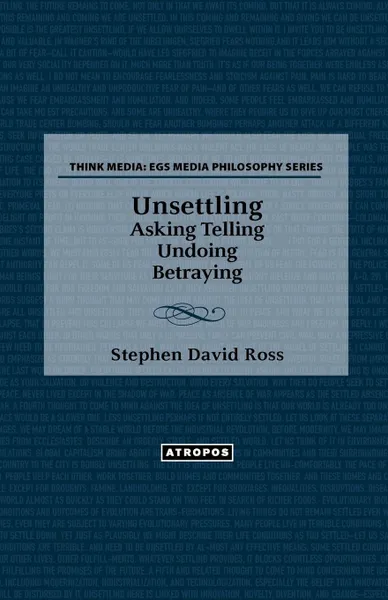 Обложка книги Unsettling. Asking Telling Undoing Betraying, Stephen David Ross