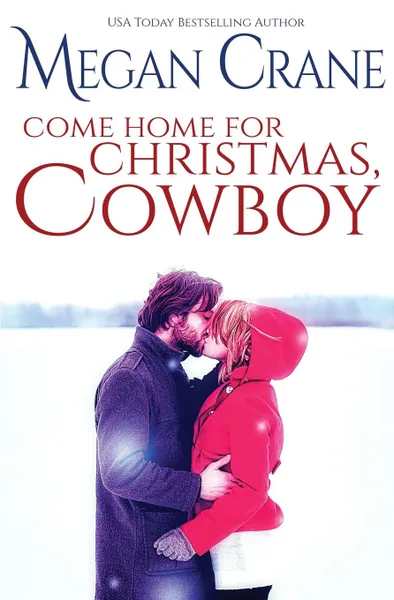 Обложка книги Come Home For Christmas, Cowboy, Megan Crane