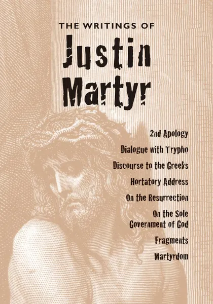 Обложка книги The Writings of Justin Martyr, Justin Martyr