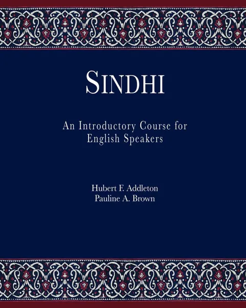 Обложка книги Sindhi. An Introductory Course for English Speakers, Hubert F Addleton, Pauline A Brown