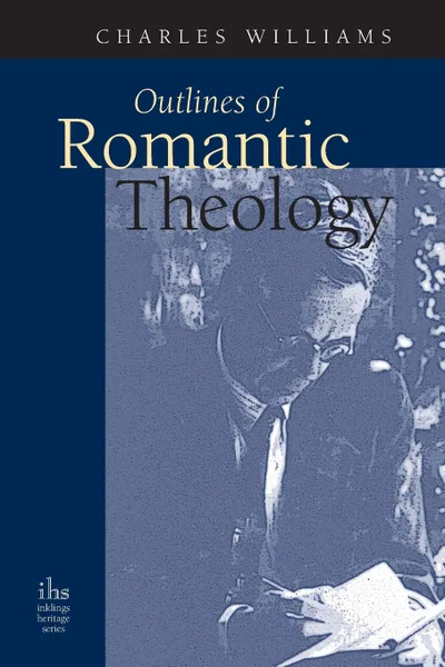 Обложка книги Outlines of Romantic Theology, Charles Williams