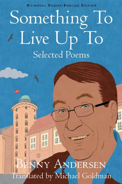 Обложка книги Something To Live Up To. Selected Poems, Benny Andersen, Michael Goldman