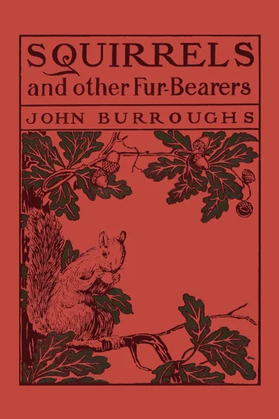 Обложка книги Squirrels and Other Fur-Bearers, John Burroughs