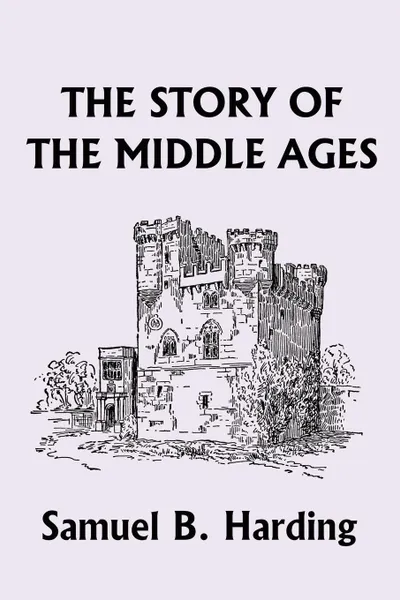 Обложка книги The Story of the Middle Ages, Samuel B. Harding