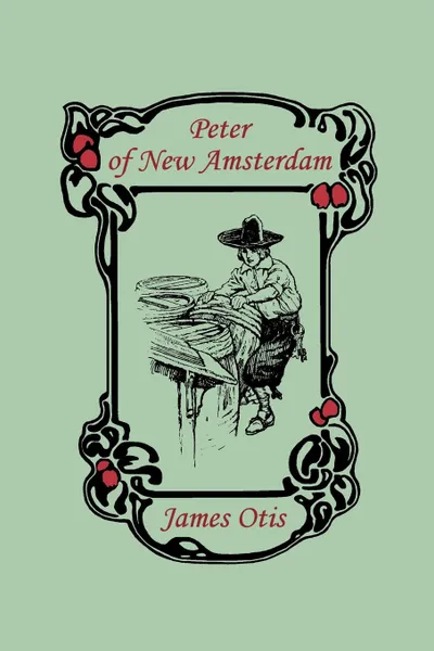 Обложка книги Peter of New Amsterdam, James Otis