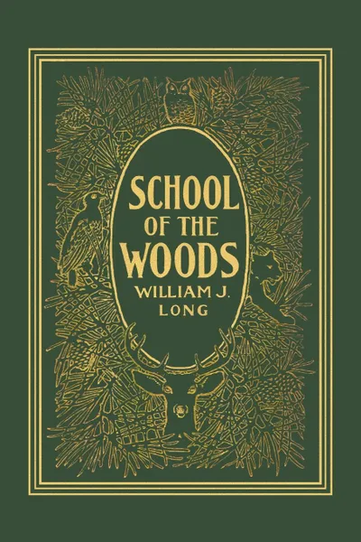 Обложка книги School of the Woods, William J. Long