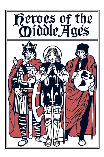 Обложка книги Heroes of the Middle Ages, Eva March Tappan