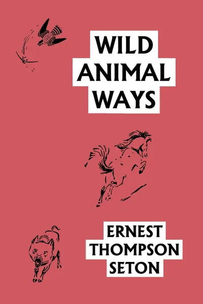 Обложка книги Wild Animal Ways (Yesterday's Classics), Ernest Thompson Seton