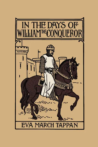 Обложка книги In the Days of William the Conqueror, Eva March Tappan