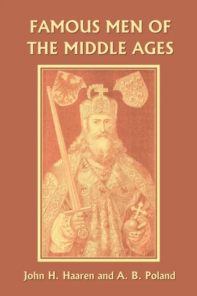 Обложка книги Famous Men of the Middle Ages, John  H. Haaren, A. B. Poland