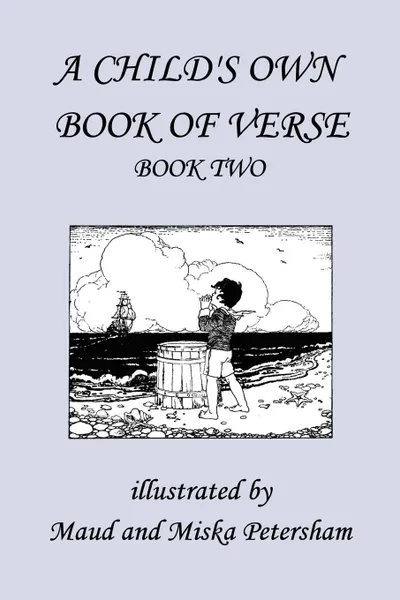 Обложка книги A Child's Own Book of Verse, Book Two, Ada M. Skinner, Frances Gillespy Wickes
