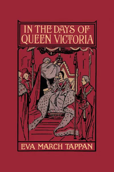 Обложка книги In the Days of Queen Victoria, Eva March Tappan