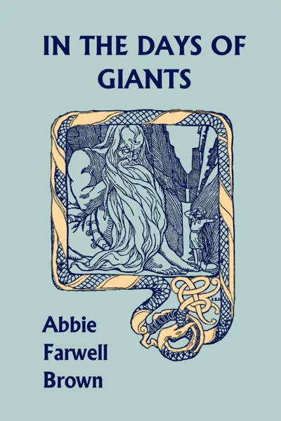 Обложка книги In the Days of Giants (Yesterday's Classics), Abbie Farwell Brown