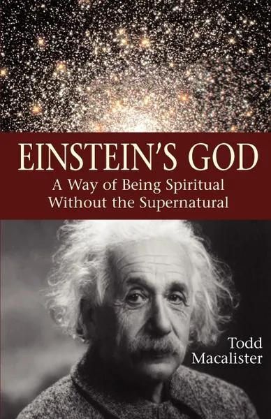 Обложка книги Einstein's God. A Way of Being Spiritual Without the Supernatural, Todd Macalister
