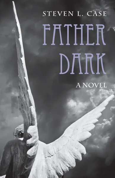 Обложка книги Father Dark, Steven L. Case