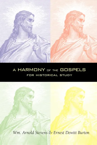 Обложка книги A Harmony of the Gospels, William Arnold Stevens, Ernest D. Burton