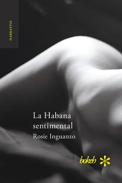 Обложка книги La Habana sentimental, Rosie Inguanzo