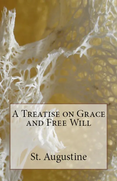 Обложка книги A Treatise on Grace and Free Will, St. Augustine, Peter Holmes