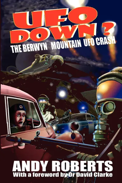 Обложка книги UFO Down. The Berwyn Mountain UFO Crash, Andy Roberts