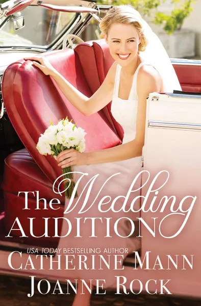 Обложка книги The Wedding Audition, Catherine Mann, Joanne Rock