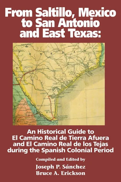 Обложка книги From Saltillo, Mexico to San Antonio and East Texas, Joseph P Sanchez, Bruce A Erickson