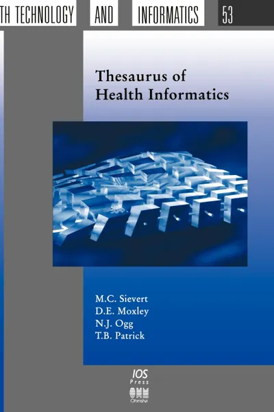 Обложка книги Thesaurus of Health Informatics, M. C. Sievert, N. J. Ogg, D. E. Moxley