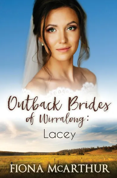 Обложка книги Lacey. The Outback Brides of Wirralong, Fiona McArthur