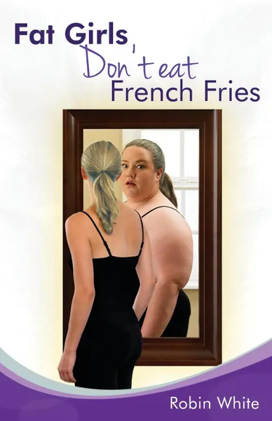 Обложка книги fat girls don't eat french fries, Robin White