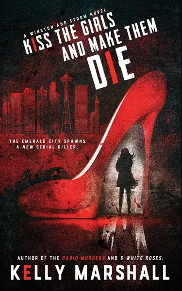 Обложка книги Kiss the Girls and Make Them Die, Kelly Marshall