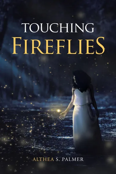 Обложка книги Touching Fireflies, Althea S. Palmer