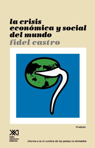 Обложка книги La  Crisis Economica y Social del Mundo. Sus Repercusiones En Los Paises Subdesarrollados, Sus Perspectivas Sombrias y La Necesidad de Luchar Si Quere, Fidel Castro