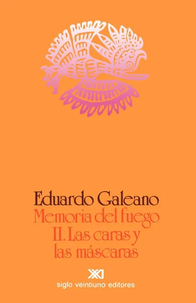 Обложка книги Memoria del Fuego 2. Las Caras y Las Mascaras, Eduardo H. Galeano