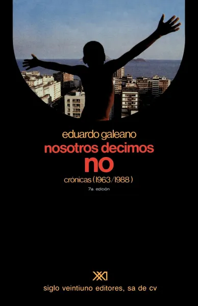 Обложка книги Nosotros Decimos No. Cronicas (1963/1988), Eduardo H. Galeano