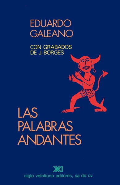 Обложка книги LAS PALABRAS ANDANTES, Eduardo H. Galeano