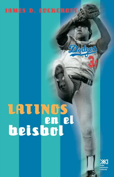 Обложка книги Latinos En El Beisbol, James D. Cockcroft, Tziviah P. Aguilar Aks