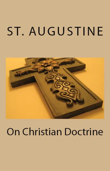 Обложка книги On Christian Doctrine, St. Augustine, J F Shaw