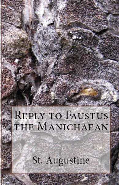 Обложка книги Reply to Faustus the Manichaean, St. Augustine, Richard Stothert, A M Overett