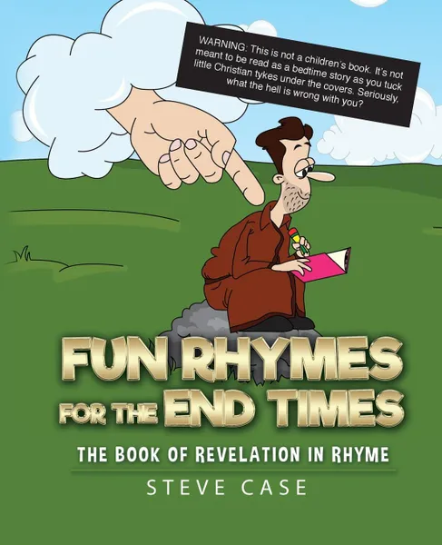 Обложка книги Fun Rhymes for the End Times. The Book of Revelation in Rhyme, Steve Case
