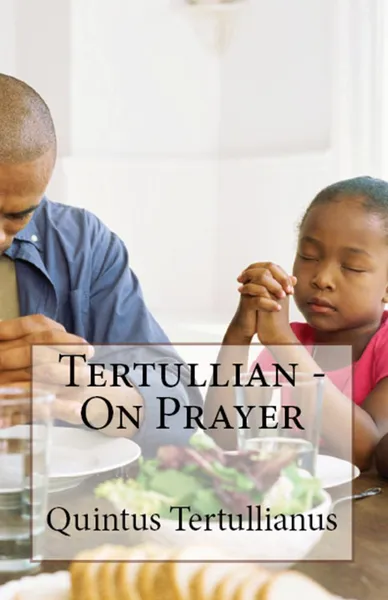 Обложка книги On Prayer, Tertullian, S Thelwall